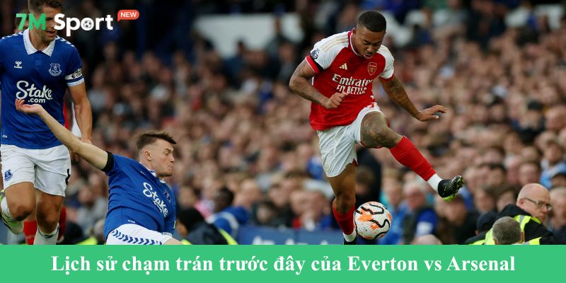 Lịch sử chạm trán trước đây của Everton vs Arsenal