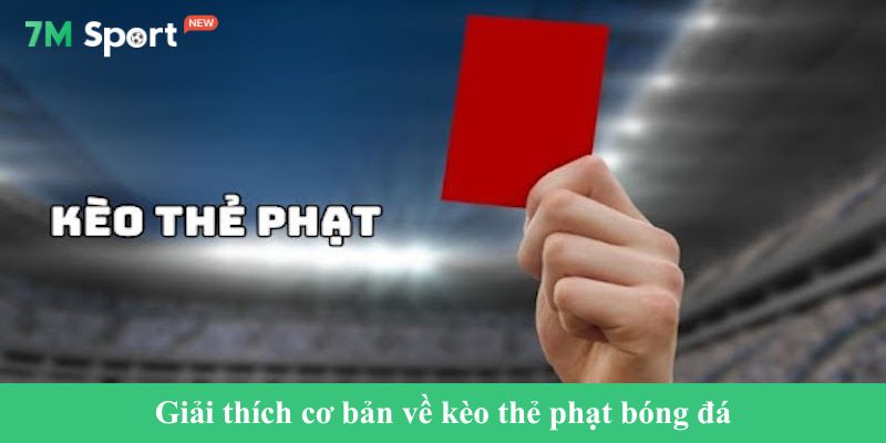 Giải thích cơ bản về kèo thẻ phạt bóng đá